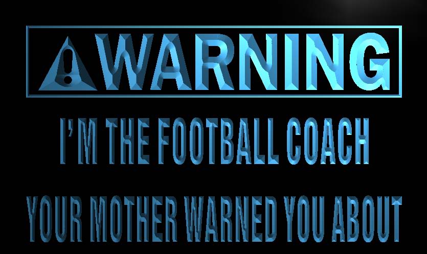 Warning I'm The Football Coach Neon Light Sign